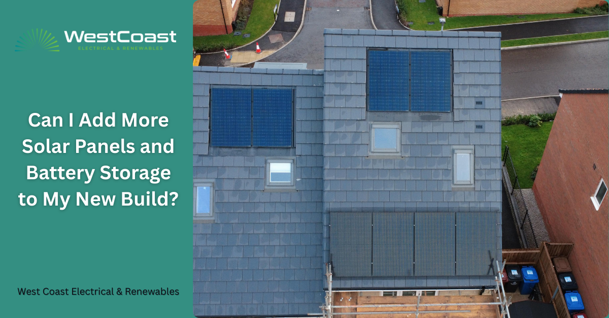 Can I Add More Solar Panels and Battery Storage to My New Build?