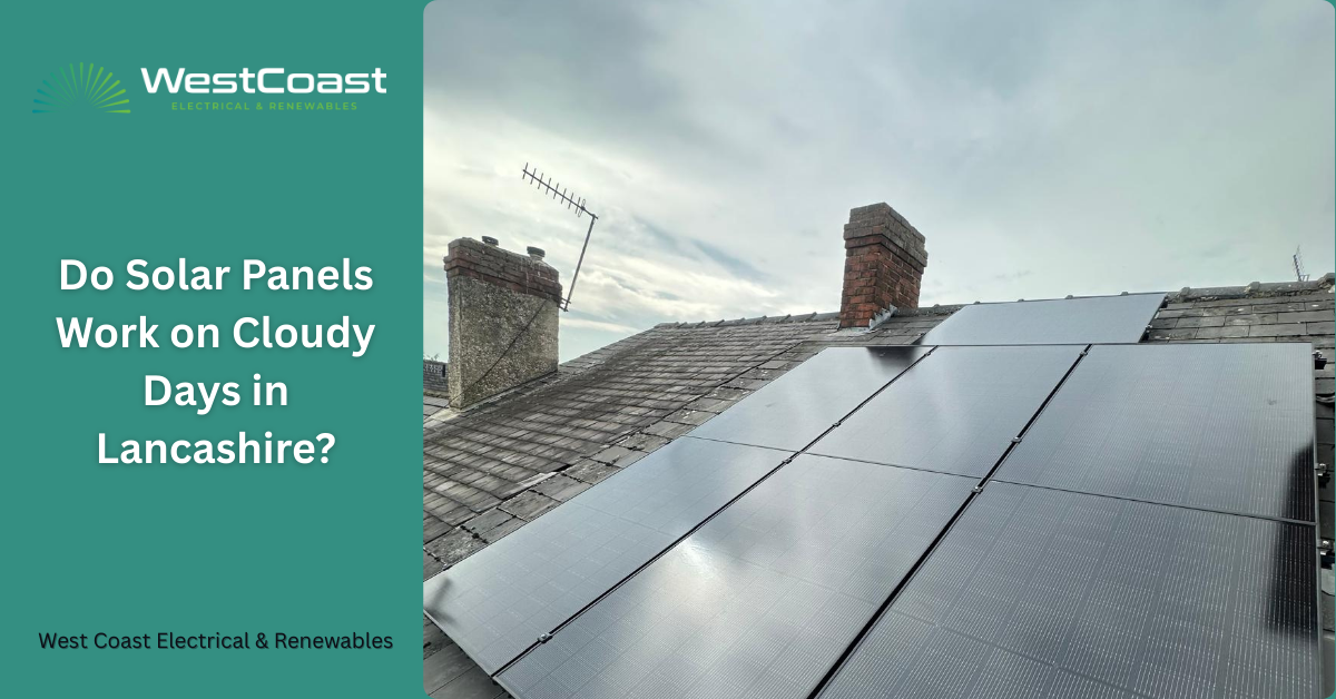 Do Solar Panels Work on Cloudy Days in Lancashire?