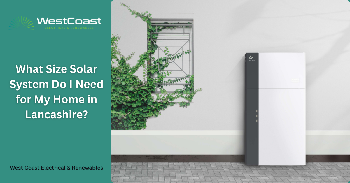 What Size Solar System Do I Need for My Home in Lancashire?