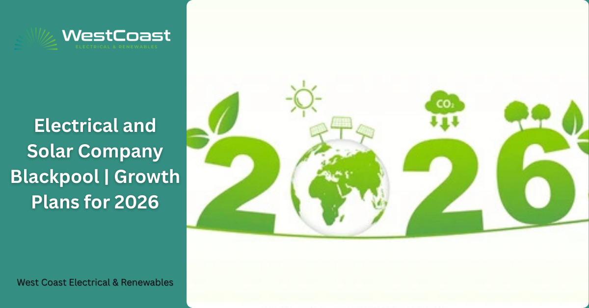 Electrical and Solar Company Blackpool | Growth Plans for 2026