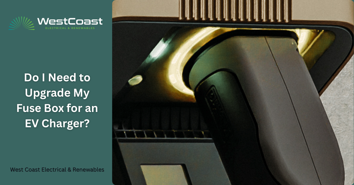 Do I Need to Upgrade My Fuse Box for an EV Charger?