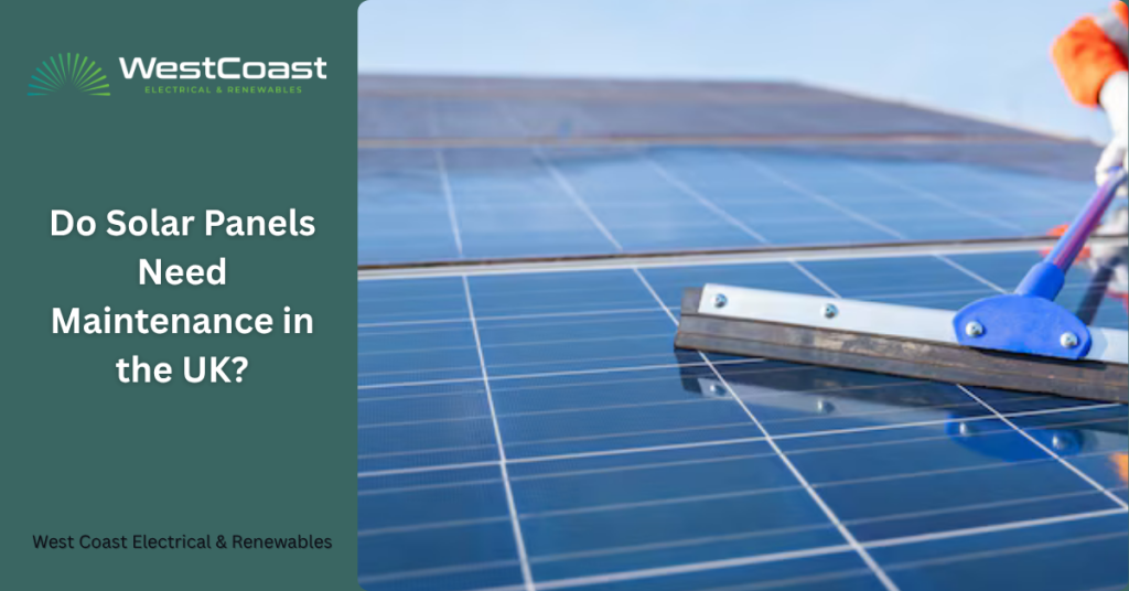 Do Solar Panels Need Maintenance in the UK?