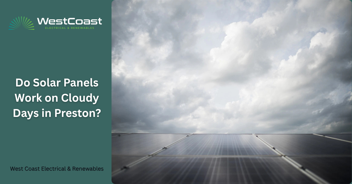 Do Solar Panels Work on Cloudy Days in Preston?