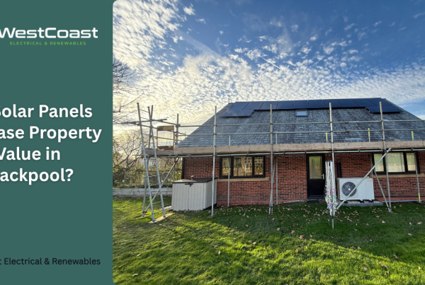 Do Solar Panels Increase Property Value in Blackpool?