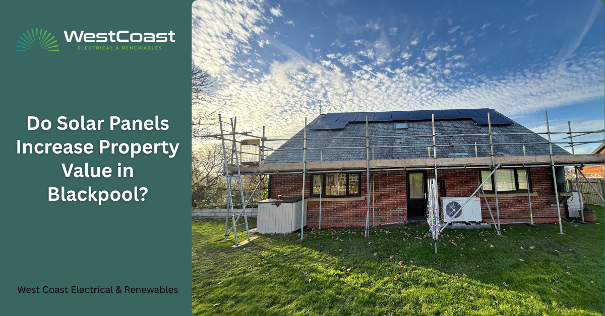 Do Solar Panels Increase Property Value in Blackpool?
