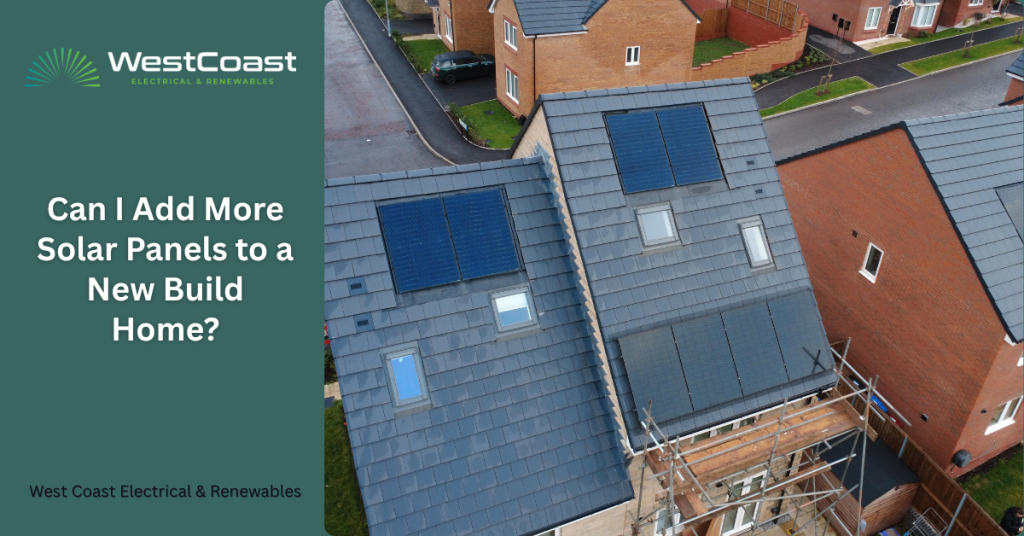 Can I Add More Solar Panels to a New Build Home?