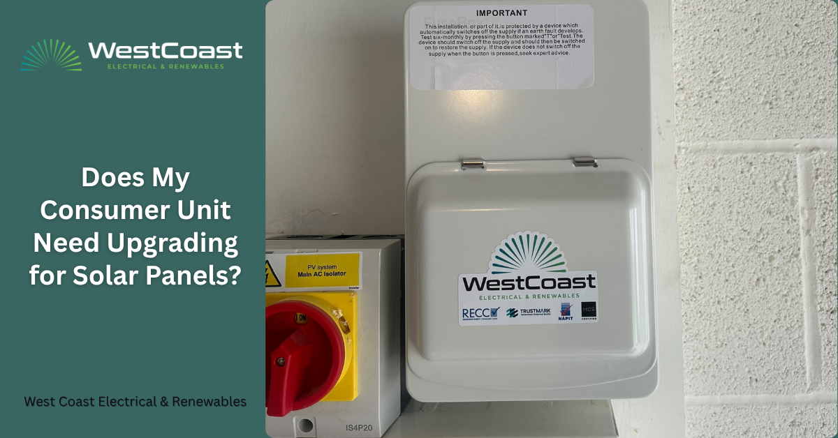 Does My Consumer Unit Need Upgrading for Solar Panels?